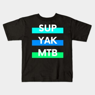 SUP YAK MTB Design for Paddleboarders Mountain bikers and Kayakers Kids T-Shirt